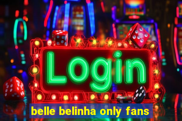 belle belinha only fans